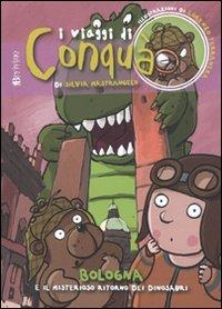 Bologna e il misterioso ritorno dei dinosauri. Ediz. illustrata - Silvia Mastrangelo - Libro Bevivino 2010, Viaggi di Conqua | Libraccio.it