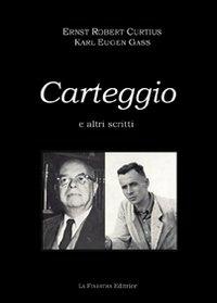 Carteggio (1933-1944) e altri scritti - Ernst Robert Curtius, Karl E. Gass - Libro La Finestra Editrice 2009, Saggi | Libraccio.it