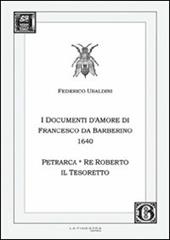 Federico Ubaldini. I documenti d'amore 1640. Petrarca, il re Roberto, il Tesoretto