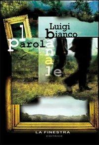 La parola banale - Luigi Bianco - Libro La Finestra Editrice 2010, Contemporaneamente | Libraccio.it
