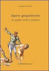 Opere geopolitiche. Guide civili e militari. Con CD-ROM - Cesare Battisti - Libro La Finestra Editrice 2011, Tridentum | Libraccio.it