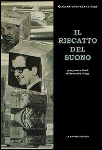 Il riscatto del suono. Progresso e limiti della musica di oggi - Alessandro Anceschi, Roberto Neulichedl, Marco Veneziale - Libro La Finestra Editrice 2011, Quaderni di cifre e lettere | Libraccio.it