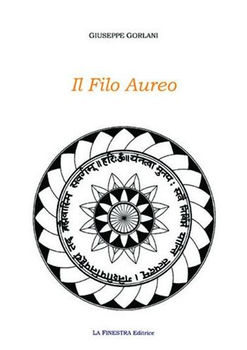 Il filo aureo - Giuseppe Gorlani - Libro La Finestra Editrice 2012, Contemporaneamente | Libraccio.it