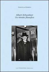 Albert Schweitzer. Un ritratto filosofico
