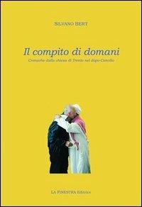 Il compito di domani - Silvano Bert - Libro La Finestra Editrice 2013, Tridentum | Libraccio.it