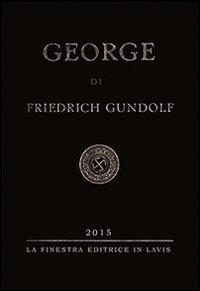 George - Friedrich Gundolf - Libro La Finestra Editrice 2015, Saggi | Libraccio.it