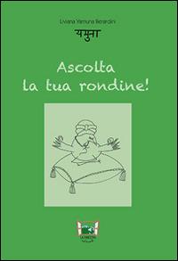 Ascolta la tua rondine! - Liviana Y. Berardini - Libro La Finestra Editrice 2014, La finestra sul mondo | Libraccio.it