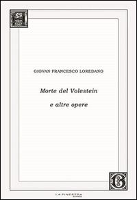 Morte del Volestein e altre opere. Con CD Audio - G. Francesco Loredano - Libro La Finestra Editrice 2015, Archivio barocco | Libraccio.it