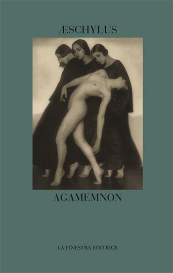 Agamemnon. Testo greco a fronte - Eschilo - Libro La Finestra Editrice 2015, Coliseum | Libraccio.it