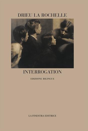 Interrogation. Ediz. italiana e francese - Pierre Drieu La Rochelle - Libro La Finestra Editrice 2015, Coliseum | Libraccio.it