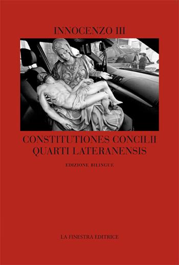 Constitutiones Concilii Quarti Lateranensis. Testo latino a fronte - Innocenzo III - Libro La Finestra Editrice 2016, Coliseum | Libraccio.it