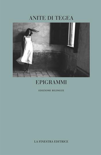 Epigrammi. Ediz. greca e italiana - Anite di Tegea - Libro La Finestra Editrice 2018, Coliseum | Libraccio.it