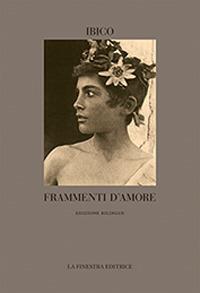 Frammenti d'amore - Ibico - Libro La Finestra Editrice 2019, Coliseum | Libraccio.it