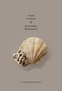 Parmenides remastered. Ediz. italiana - Nanni Cagnone - Libro La Finestra Editrice 2019, Coliseum | Libraccio.it