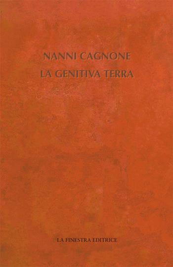 La genitiva terra - Nanni Cagnone - Libro La Finestra Editrice 2019, Contemporaneamente | Libraccio.it
