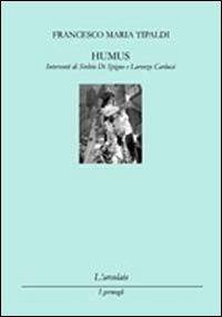 Humus - Francesco M. Tipaldi - Libro L'Arcolaio 2008, I germogli | Libraccio.it