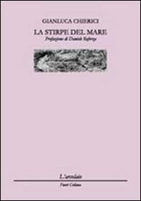La stirpe del mare - Gianluca Chierici - Libro L'Arcolaio 2010 | Libraccio.it