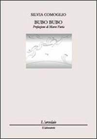Bubo bubo - Silvia Comoglio - Libro L'Arcolaio 2010, Il laboratorio | Libraccio.it