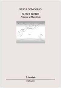 Bubo bubo - Silvia Comoglio - Libro L'Arcolaio 2010, Il laboratorio | Libraccio.it