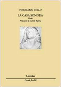 La casa sonora - P. Mario Vello - Libro L'Arcolaio 2011, Le onde flessibili | Libraccio.it