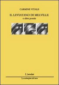 Il Leviatano di Melville - Carmine Vitale - Libro L'Arcolaio 2012, La costruzione del verso | Libraccio.it