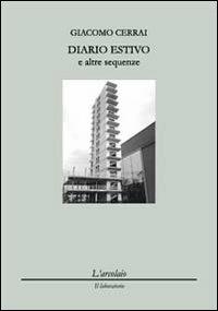 Diario estivo e altre sequenze - Giacomo Cerrai - Libro L'Arcolaio 2012, Il laboratorio | Libraccio.it