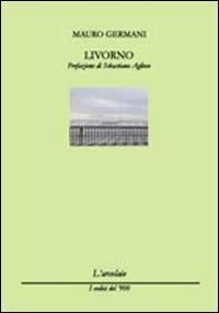 Livorno - Mauro Germani - Libro L'Arcolaio 2013, I codici del '900 | Libraccio.it