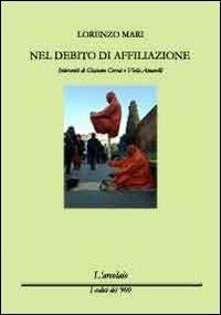 Nel debito di affiliazione - Lorenzo Mari - Libro L'Arcolaio 2013, I codici del '900 | Libraccio.it