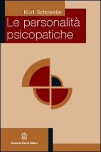Le personalità psicopatiche - Kurt Schneider - Libro Giovanni Fioriti Editore 2016 | Libraccio.it