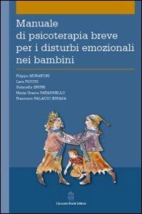 Manuale di psicoterapia breve per i disturbi emozionali nei bambini  - Libro Giovanni Fioriti Editore 2016, Psichiatria e psicologia dell'età evolut. | Libraccio.it