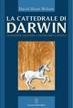 La cattedrale di Darwin. Evoluzione, religione e natura della società - David S. Wilson - Libro Giovanni Fioriti Editore 2016 | Libraccio.it