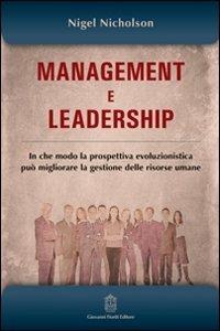 Management e leadership. In che modo la prospettiva evoluzionistica può migliorare la gestione delle risorse umane - Nigel Nicholson - Libro Giovanni Fioriti Editore 2009 | Libraccio.it