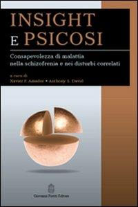 Insight e psicosi. Consapevolezza di malattia nella schizofrenia e nei disturbi correlati  - Libro Giovanni Fioriti Editore 2016, Psicopatologia | Libraccio.it