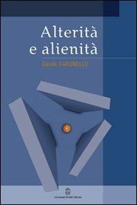Alterità e alienità - Danilo Cargnello - Libro Giovanni Fioriti Editore 2016 | Libraccio.it