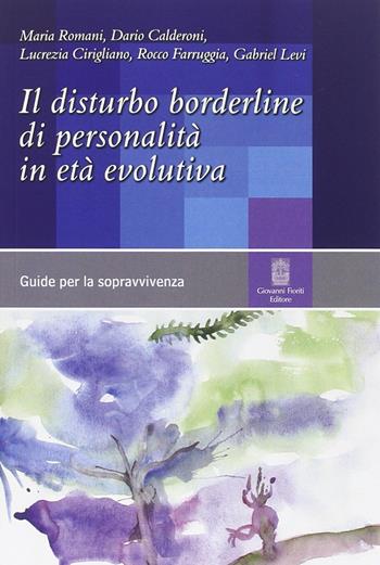 Il disturbo borderline di personalità in età evolutiva  - Libro Giovanni Fioriti Editore 2016 | Libraccio.it