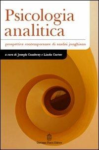 Psicologia analitica. Prospettive contemporanee di analisi junghiana  - Libro Giovanni Fioriti Editore 2016, Psicologia e Psicologia Clinica | Libraccio.it