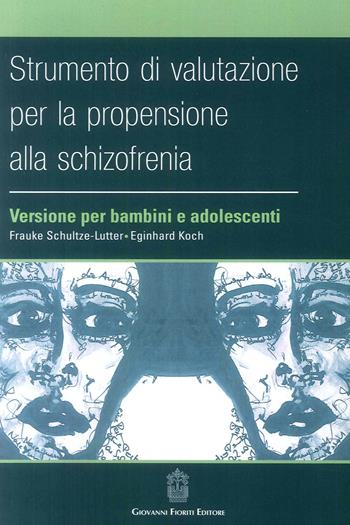 Strumento di valutazione per la propensione alla schizofrenia: versione per bambini e adolescenti - Frauke Schultze-Lutter - Libro Giovanni Fioriti Editore 2016 | Libraccio.it
