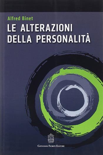 Le alterazioni della personalità - Alfred Binet - Libro Giovanni Fioriti Editore 2016, Psicopatologia | Libraccio.it