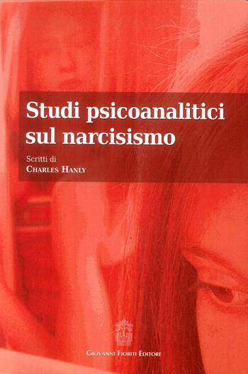 Studi psicoanalitici sul narcisismo - Charles Hanly - Libro Giovanni Fioriti Editore 2016, Psicoanalisi | Libraccio.it