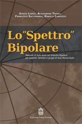 Lo spettro bipolare - Sergio Longo, Alessandra Tronci, Francesca Saccomandi - Libro Giovanni Fioriti Editore 2016 | Libraccio.it