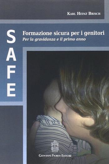 SAFE. Formazione sicura per i genitori - Karl H. Brisch - Libro Giovanni Fioriti Editore 2016, Cognitivismo clinico | Libraccio.it