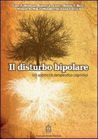 Il disturbo bipolare. Un approccio terapeutico cognitivo  - Libro Giovanni Fioriti Editore 2016 | Libraccio.it
