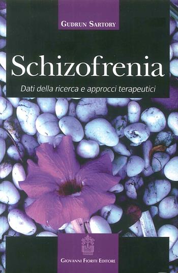 Schizofrenia. Dati della ricerca e approcci terapeutici - Gudrun Sartory - Libro Giovanni Fioriti Editore 2016 | Libraccio.it