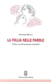 La follia nelle parole. Ultime voci dal manicomio criminale?