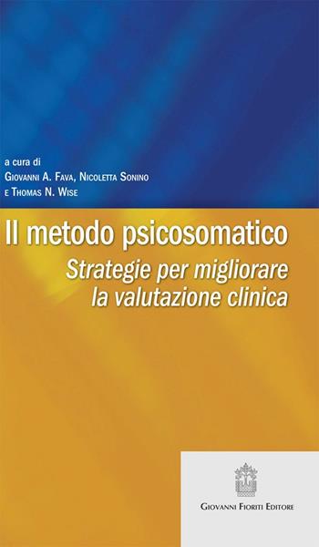 Il metodo psicosomatico. Strategie per migliorare la valutazione clinica  - Libro Giovanni Fioriti Editore 2016 | Libraccio.it
