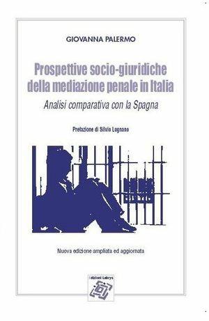 Prospettive socio-giuridiche della mediazione penale in Italia. Analisi comparative con la Spagna - Giovanna Palermo - Libro Edizionilabrys 2010, Criminalia | Libraccio.it