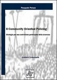 Il community oriented policing. Strategie per una costruzione partecipata della sicurezza - Pasquale Peluso - Libro Edizionilabrys 2012, Criminalia | Libraccio.it