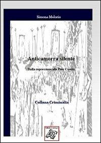 Anticamorra silente. Dalla repressione alle Peer Courts - Simona Melorio - Libro Edizionilabrys 2012, Criminalia | Libraccio.it