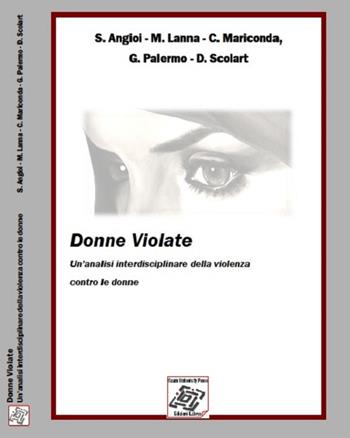 Donne violate. Un'analisi interdisciplinare della violenza contro le donne - S. Angioi, M. Lanna, C. Mariconda - Libro Edizionilabrys 2015, Criminalia | Libraccio.it