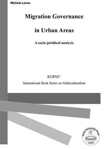 Migration governance in urban areas. A socio-juridical analysis - Michele Lanna - Libro Edizionilabrys 2017, Koiné international book series on multiculturalism studies | Libraccio.it